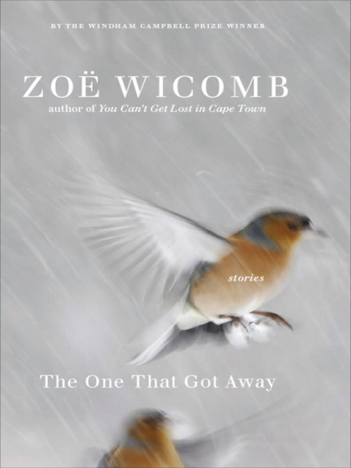 Title details for The One That Got Away by Zoë Wicomb - Available